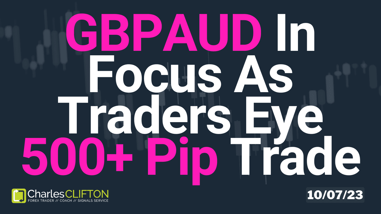 Daily Forex Price Action - GBPAUD - Charles Clifton Forex Trader - 1-2-1 Forex Trader Training Courses - 10-07-23 - Thumbnai